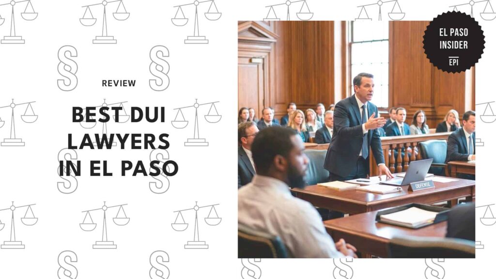 Top 5 DUI Lawyers in El Paso to Avoid Jail Time [2026 ]