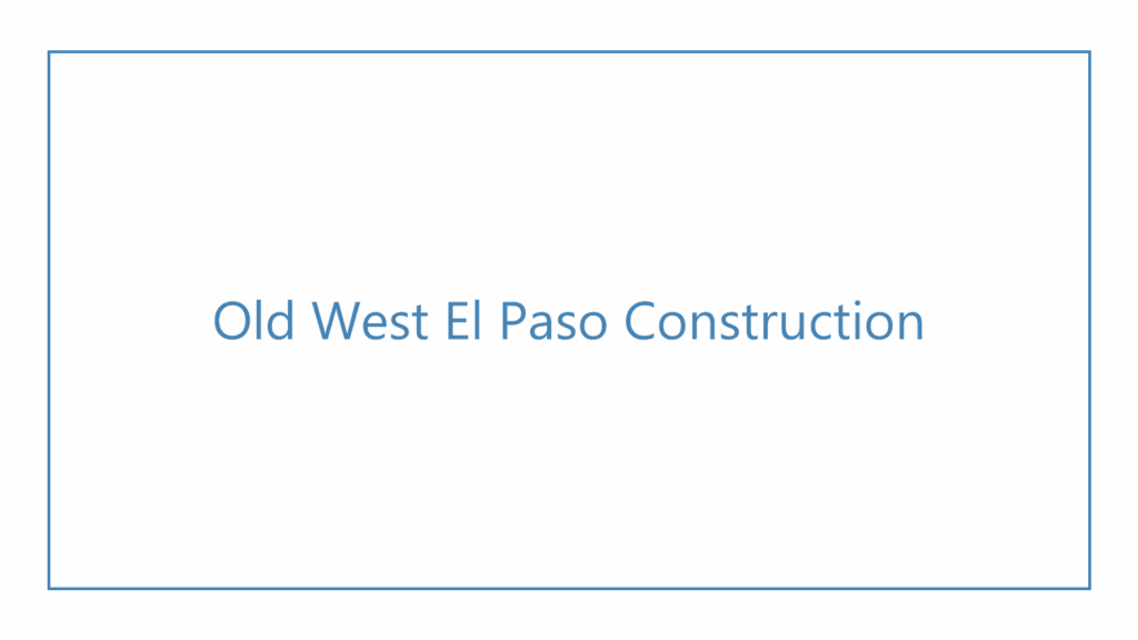 old-west-el-paso-construction