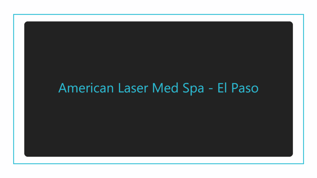 american-laser-med-spa-el-paso