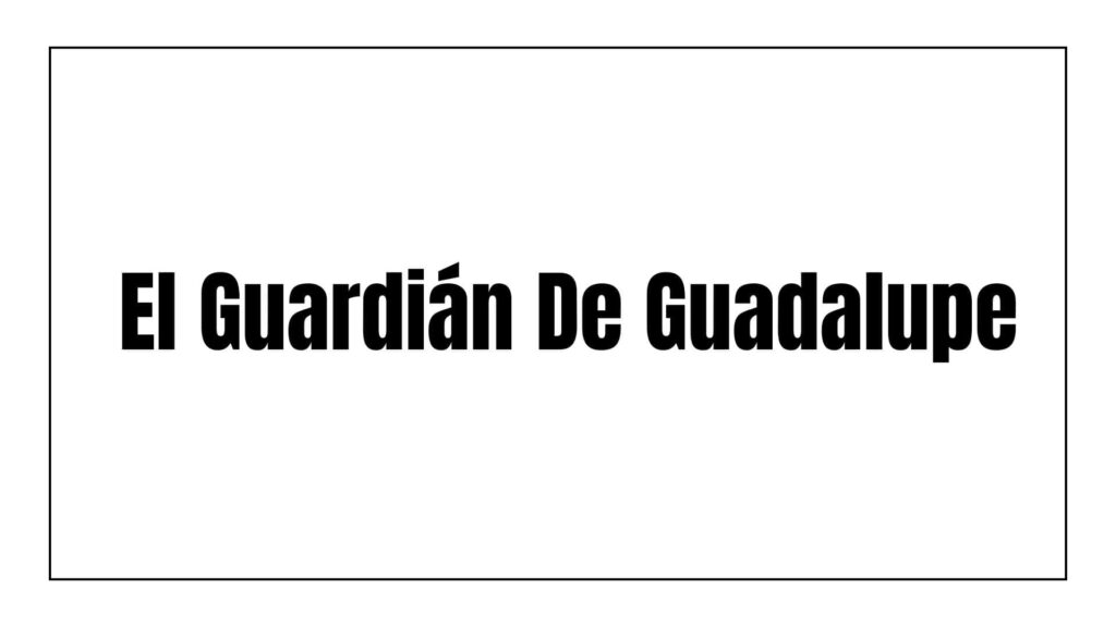 el-guardian-de-guadalupe